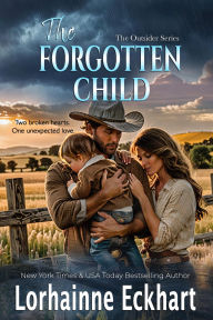 Title: The Forgotten Child (Outsider (Friessen Legacy) Series #1), Author: Lorhainne Eckhart