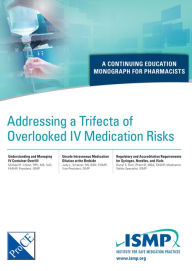 Title: Addressing a Trifecta of Overlooked IV Medication Risks, Author: Michael Cohen