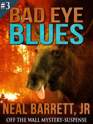 Title: Bad Eye Blues - An off-the-wall Mystery & Suspense novel, Author: Neal Barrett Jr.
