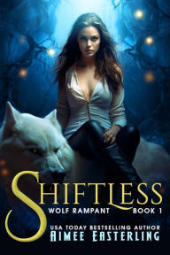 Title: Shiftless (Wolf Rampant Series #1), Author: Aimee Easterling