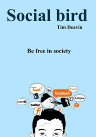 Title: Social Bird: Be Free in Society, Author: Tim Deavin