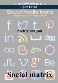 Title: Social Matrix: Society and You, Author: Tyler Lovell