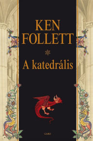 Title: A katedrális (The Pillars of the Earth), Author: Ken Follett