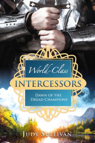 Title: World-Class Intercessors, Author: Judy Sullivan