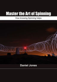 Title: Master the art of Spinning: How knowing Spinning helps, Author: Daniel Jones