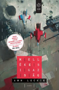 Title: Mellékes igazság (Ancillary Justice), Author: Ann Leckie