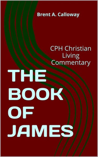 THE BOOK OF JAMES (CPH CHRISTIAN LIVING COMMENTARY)