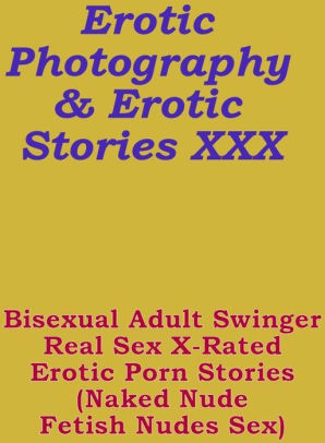298px x 406px - Erotica Bi Sexual: Erotic Photography & Erotic Stories XXX Bisexual Adult  Swinger Real Sex X-Rated Erotic Porn Stories (Naked Nude Fetish Nudes Sex)  ( ...