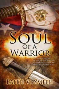 Title: Soul Of A Warrior, Author: Faith V. Smith