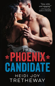 Title: The Phoenix Candidate, Author: Heidi Joy Tretheway
