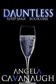 Title: Dauntless - Sleep Saga: Book 1, Author: Angela Cavanaugh