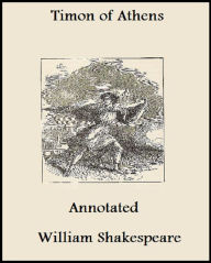 Title: The Life of Timon of Athens (Annotated), Author: William Shakespeare