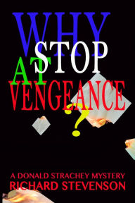 Title: Why Stop At Vengeance, Author: Richard Stevenson