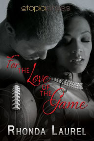 Title: For the Love of the Game, Author: Rhonda Laurel