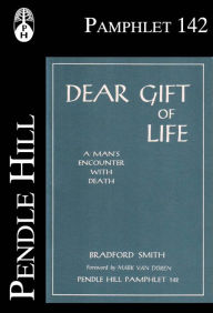 Title: Dear Gift of Life: A Mans Encounter with Death, Author: Mark Van Doren