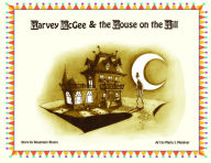 Title: Harvey McGee & the House on the Hill, Author: Rosemary Rivera