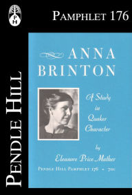 Title: Anna Brinton: A Study in Quaker Character, Author: Eleanore Price Mather