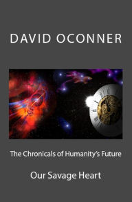 Title: The Chronicles of Humanitys Future, Author: David Oconner