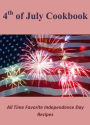 4th of July Cookbook: All Time Favorite Independence Day Recipes