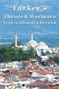 Title: Turkey's Thrace & Marmara - Troy, Gallipoli & Beyond, Author: Samantha Lafferty