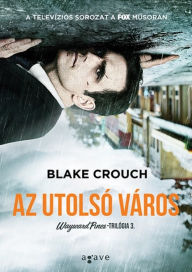 Title: Az utolso varos, Author: Blake Crouch