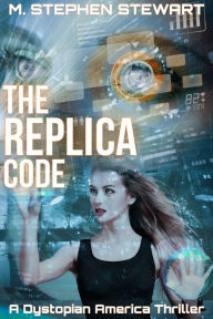 Title: The Replica Code - A Dystopian America Thriller (Mindshare #0.5), Author: M. Stephen Stewart
