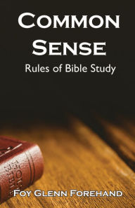 Title: Common Sense Rules Of Bible Study, Author: Foy Forehand