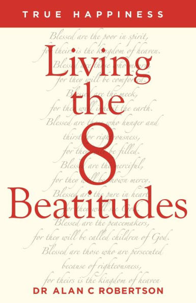 True Happiness: Living the 8 Beatitudes