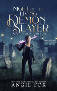 Title: Night of the Living Demon Slayer (Accidental Demon Slayer Series #7), Author: Angie Fox