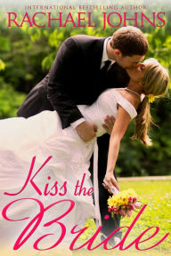 Title: Kiss the Bride, Author: Rachael Johns