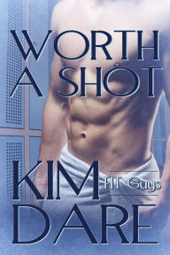 Title: Worth a Shot, Author: Kim Dare