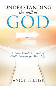 Title: UNDERSTANDING THE WILL OF GOD, Author: Janice Hilbish