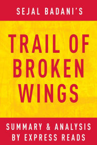 Title: Trail of Broken Wings by Sejal Badani Summary & Analysis, Author: EXPRESS READS