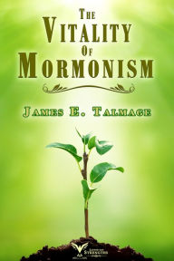 Title: The Vitality of Mormonism, Author: James E. Talmage