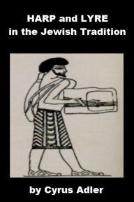 Title: Harp and Lyre in the Jewish Tradition, Author: Cyrus Adler
