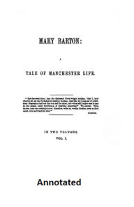 Title: Mary Barton (Unabridged and Annotated), Author: Elizabeth Gaskell