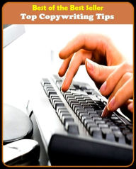 Title: Best of the best seller Top Copywriting Tips()article,biography,brochure,composition,drama,essay,history,information,leaflet,novel, Author: Resounding Wind Publishing