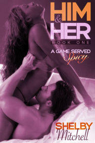 Title: Him & Her (BWWM Curvy Romance): A Game Served Spicy (Book One), Author: Shelby Mitchell