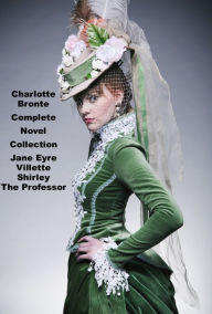 Title: Charlotte Bronte Complete Novel Collection, Author: Charlotte Brontë