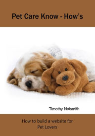 Title: Pet Care Know - Hows, Author: Timothy Naismith