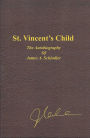 St. Vincent's Child: The Autobiography of James A. Schindler