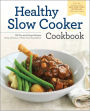 The Healthy Slow Cooker Cookbook: 150 Fix-and-Forget Recipes Using Delicious, Whole Food Ingredients