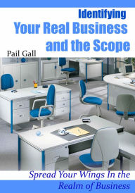 Title: Identifying Your Real Business and the Scope, Author: Pail Gall