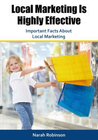 Title: Local Marketing Is Highly Effective, Author: Narah Robinson