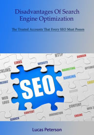 Title: Disadvantages Of Search Engine Optimization, Author: Lucas Peterson