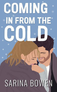 Title: Coming In From the Cold, A Sports Romance, Author: Sarina Bowen