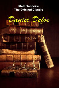 Title: Moll Flanders, The Original Classic Novel, Author: Daniel Defoe