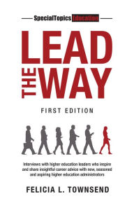 Title: SpecialTopics Education: Lead The Way, Author: Dr. Felicia L. Townsend