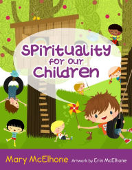 Title: Spirituality for Our Children, Author: Mary McElhone