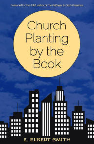Title: Church Planting by the Book, Author: E. Elbert Smith